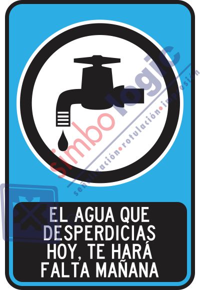 El Agua Que Desperdicias Hoy, Te Hará Falta Mañana Simbologic